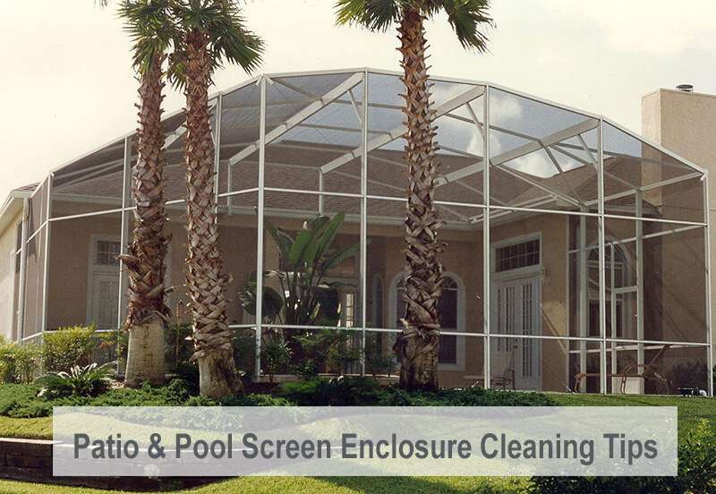 Patio & Pool Screen Enclosure Cleaning Tips